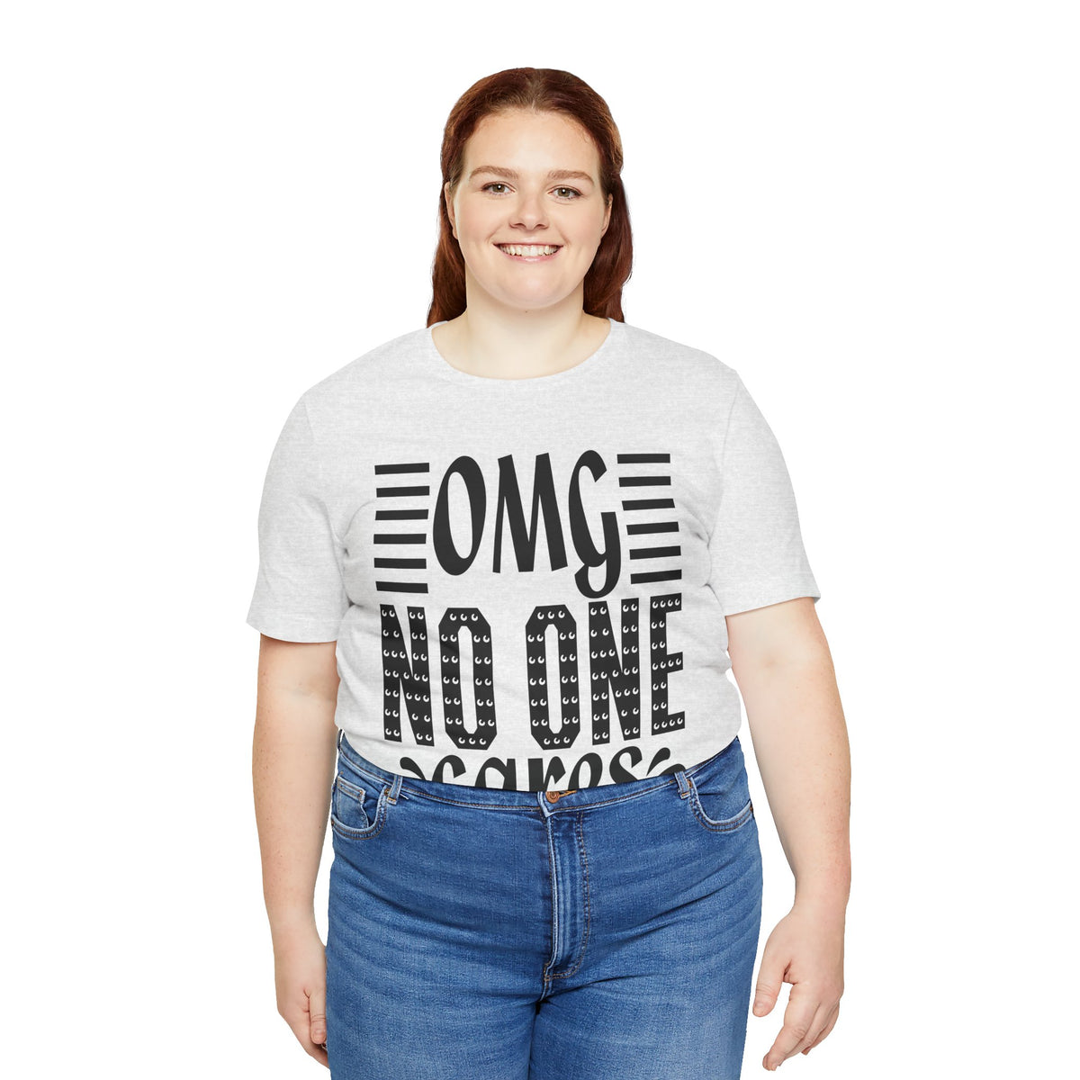 OMG No One Cares Tee — Funny Graphic Statement T‑Shirt