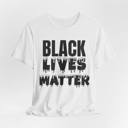 Black Lives Matter Tee — Bold Drip Protest T-Shirt