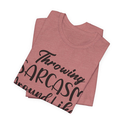 Sarcasm Tee — "Throwing Sarcasm Around Like Confetti" Graphic T-Shirt