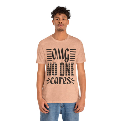OMG No One Cares Tee — Funny Graphic Statement T‑Shirt