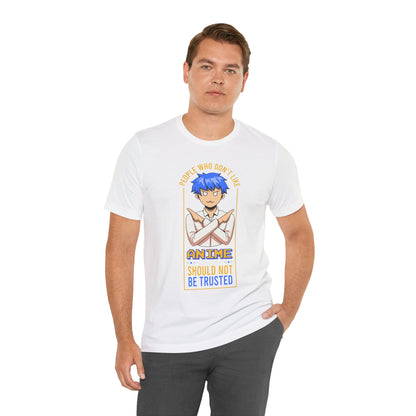 Anime Skeptic T‑Shirt — "People Who Don’t Like Anime Should Not Be Trusted" Graphic Tee