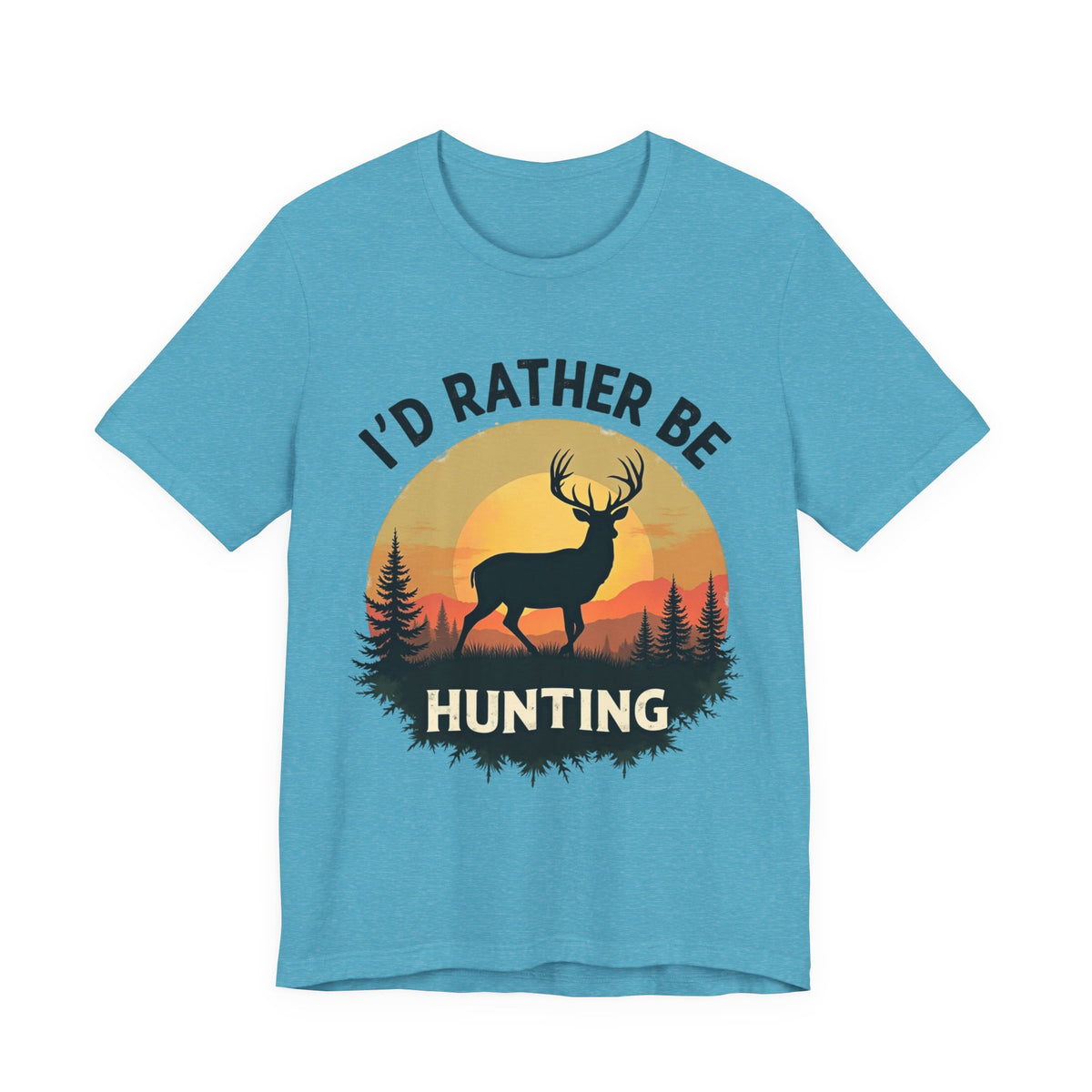 I'd Rather Be Hunting T‑Shirt — Deer Sunset Outdoor Hunting Tee