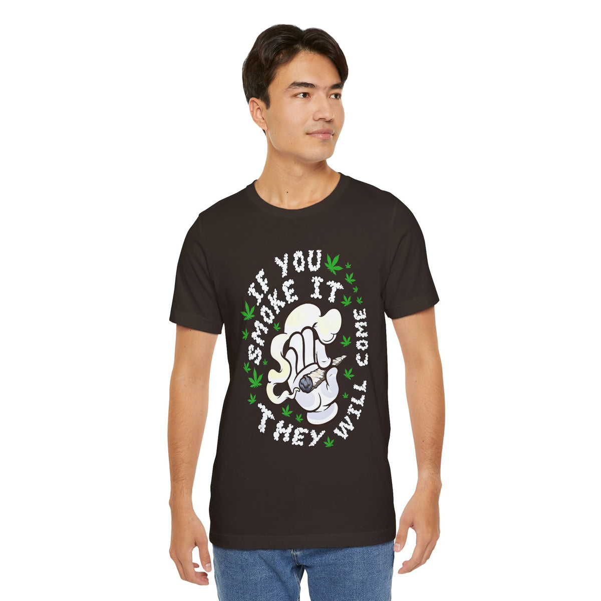 T-Shirt — "If You Smoke It They Will Come" Funny Cannabis Graphic Tee