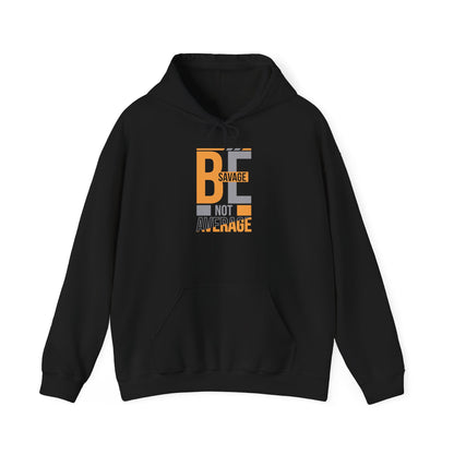 Hoodie — "Be Savage Not Average" Motivational Graphic Hoodie