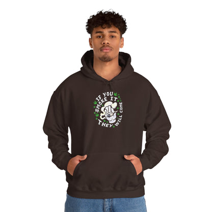 "If You Smoke It They Will Come" Hooded Sweatshirt