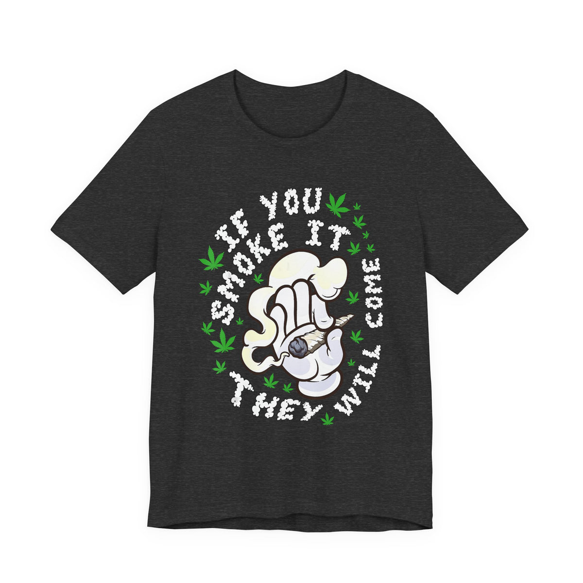 T-Shirt — "If You Smoke It They Will Come" Funny Cannabis Graphic Tee