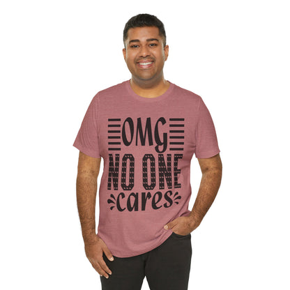 OMG No One Cares Tee — Funny Graphic Statement T‑Shirt