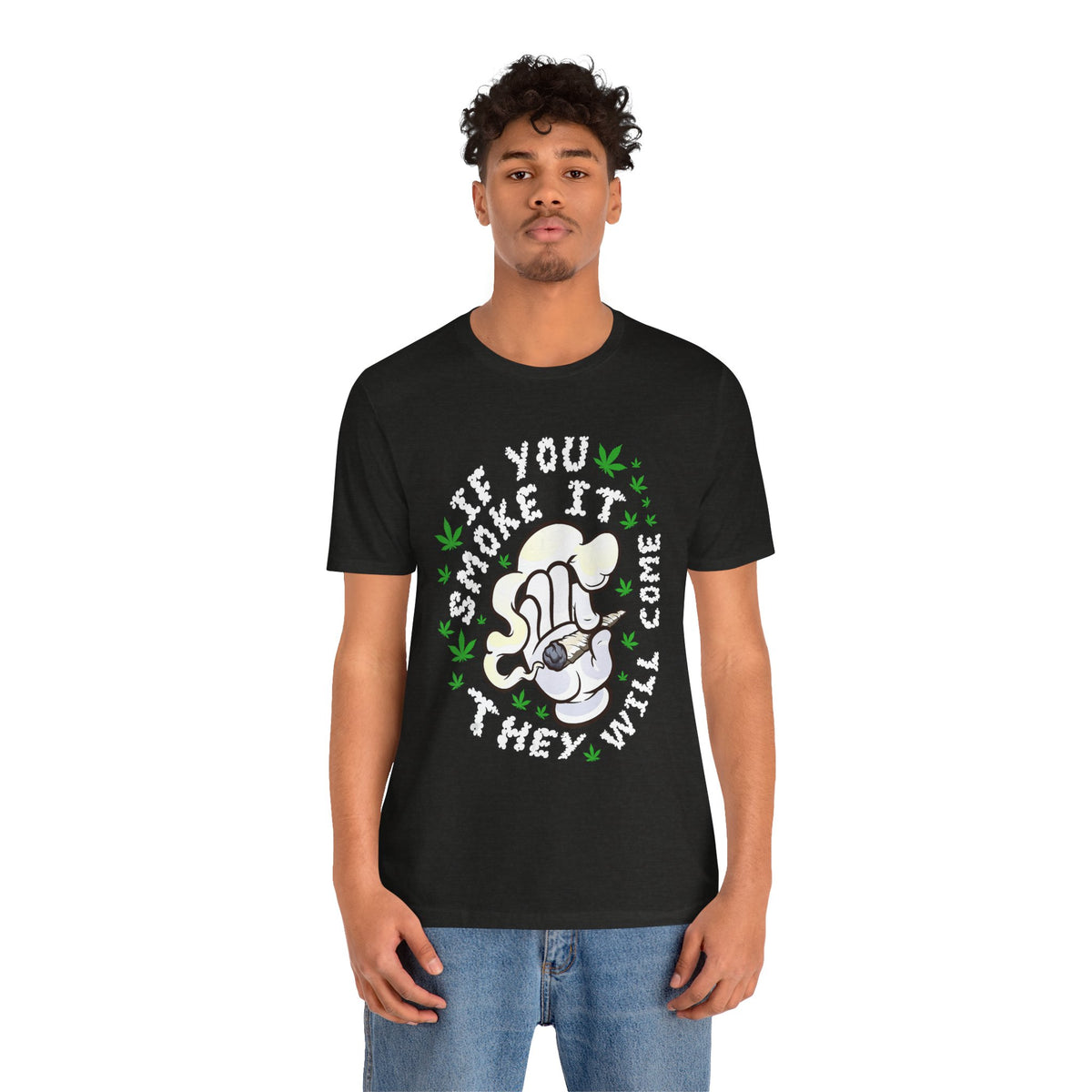 T-Shirt — "If You Smoke It They Will Come" Funny Cannabis Graphic Tee