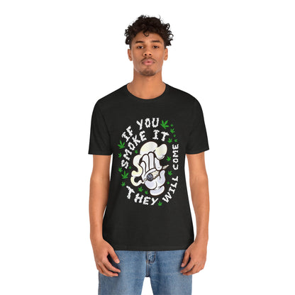 T-Shirt — "If You Smoke It They Will Come" Funny Cannabis Graphic Tee