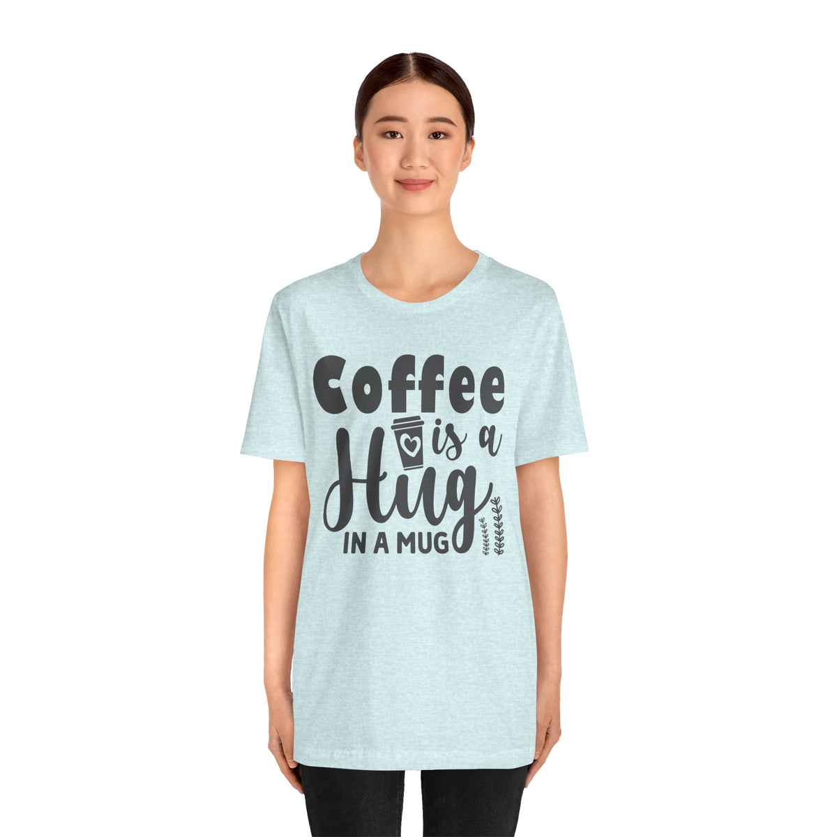 Coffee Is a Hug in a Mug T-Shirt — Funny Coffee Lover Tee