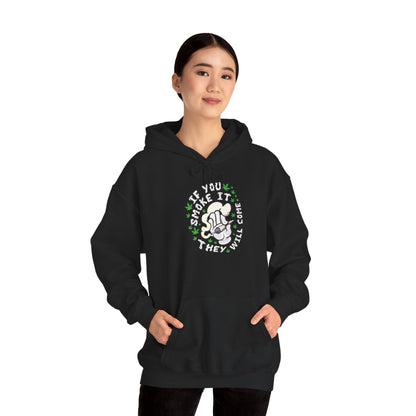 "If You Smoke It They Will Come" Hooded Sweatshirt