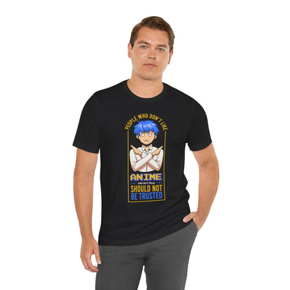 Anime Skeptic T‑Shirt — "People Who Don’t Like Anime Should Not Be Trusted" Graphic Tee