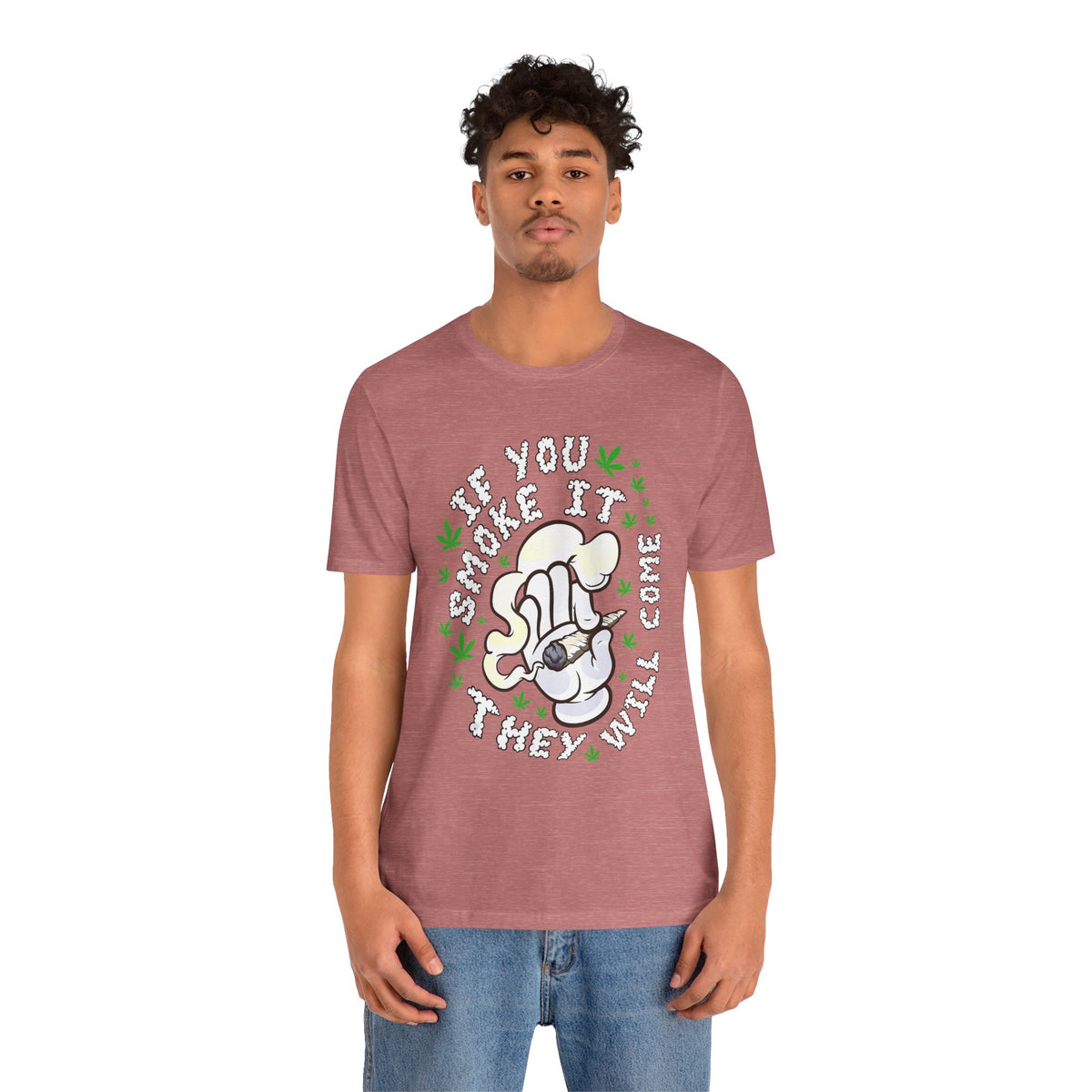 T-Shirt — "If You Smoke It They Will Come" Funny Cannabis Graphic Tee