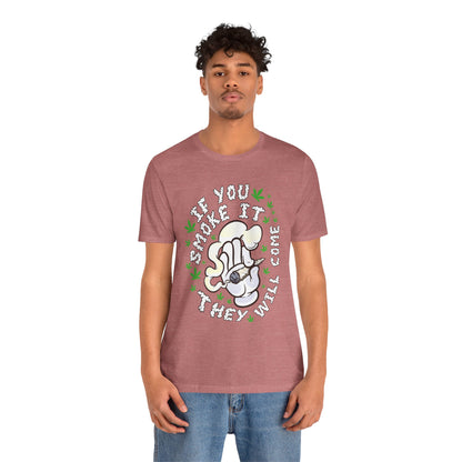 T-Shirt — "If You Smoke It They Will Come" Funny Cannabis Graphic Tee