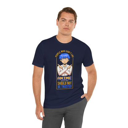 Anime Skeptic T‑Shirt — "People Who Don’t Like Anime Should Not Be Trusted" Graphic Tee