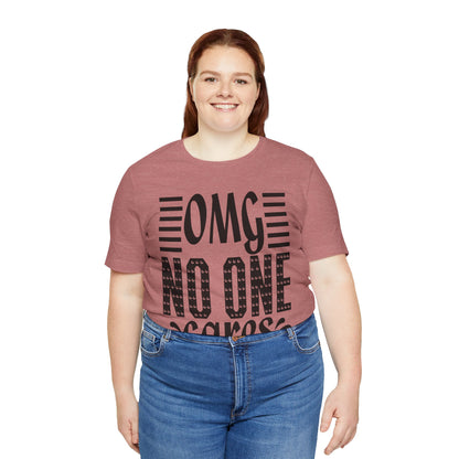 OMG No One Cares Tee — Funny Graphic Statement T‑Shirt