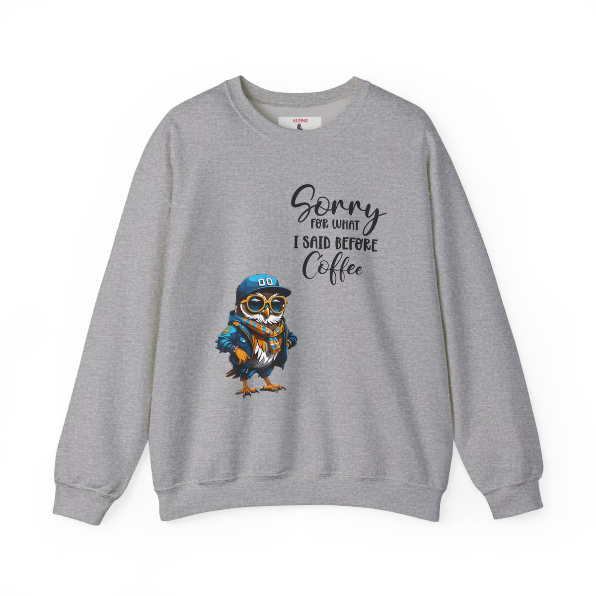 Funny Coffee Owl Crewneck Sweatshirt — "Sorry for What I Said Before Coffee" / Sarcasm Back Print