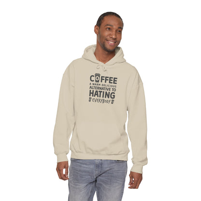 Coffee Hoodie - "Coffee: A Warm Delicious Alternative to Hating Everybody" Funny Graphic Pullover