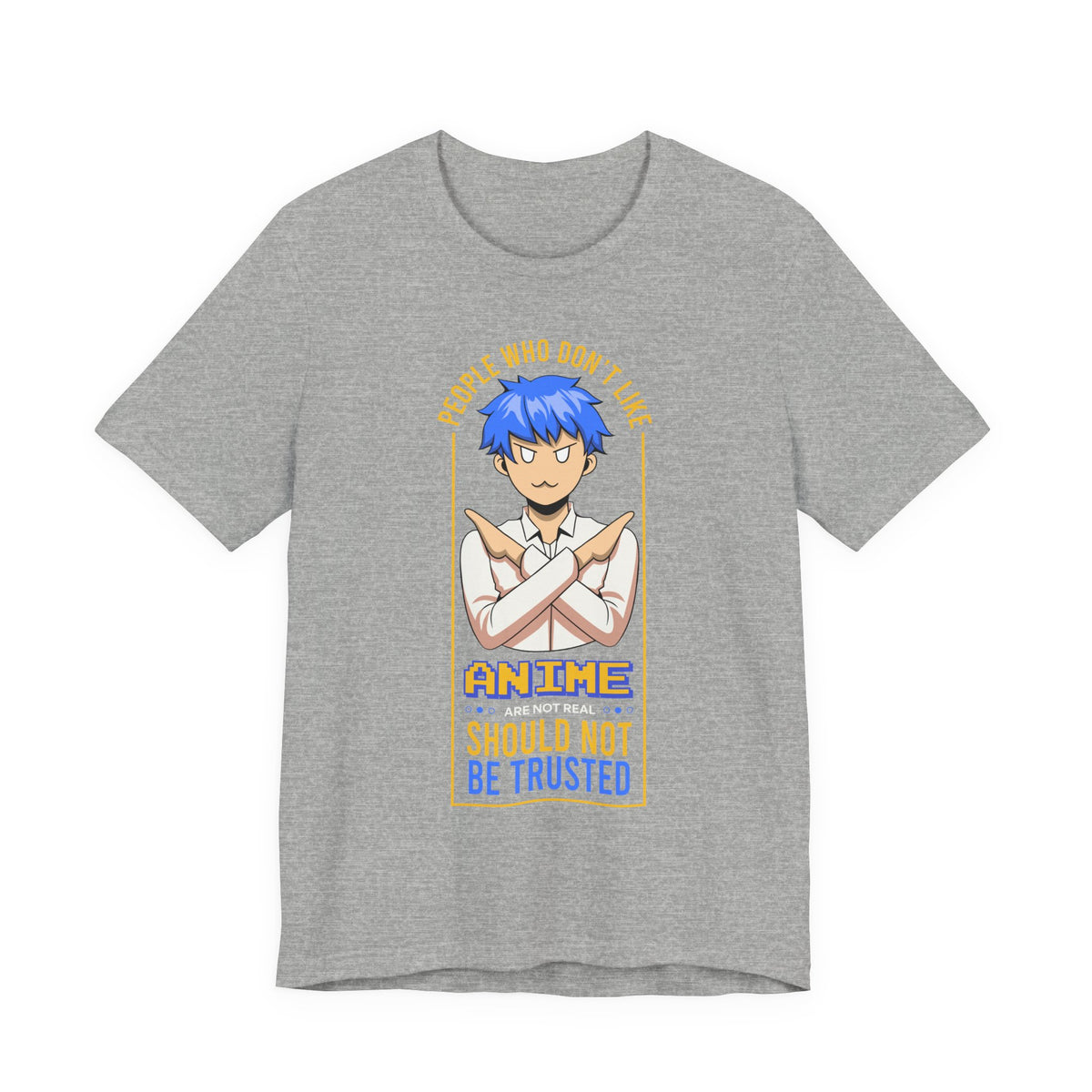 Anime Skeptic T‑Shirt — "People Who Don’t Like Anime Should Not Be Trusted" Graphic Tee