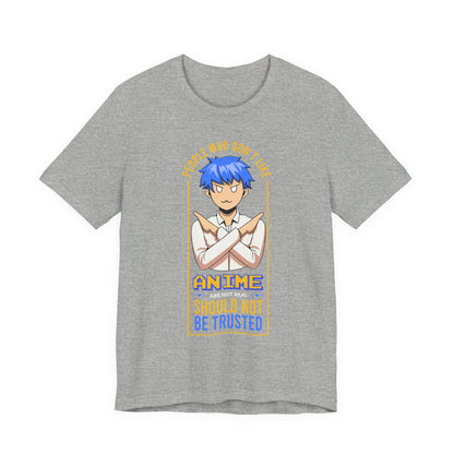 Anime Skeptic T‑Shirt — "People Who Don’t Like Anime Should Not Be Trusted" Graphic Tee