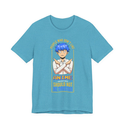 Anime Skeptic T‑Shirt — "People Who Don’t Like Anime Should Not Be Trusted" Graphic Tee