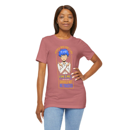 Anime Skeptic T‑Shirt — "People Who Don’t Like Anime Should Not Be Trusted" Graphic Tee