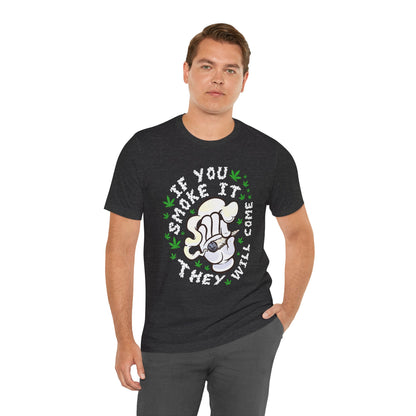 T-Shirt — "If You Smoke It They Will Come" Funny Cannabis Graphic Tee