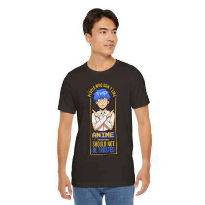 Anime Skeptic T‑Shirt — "People Who Don’t Like Anime Should Not Be Trusted" Graphic Tee