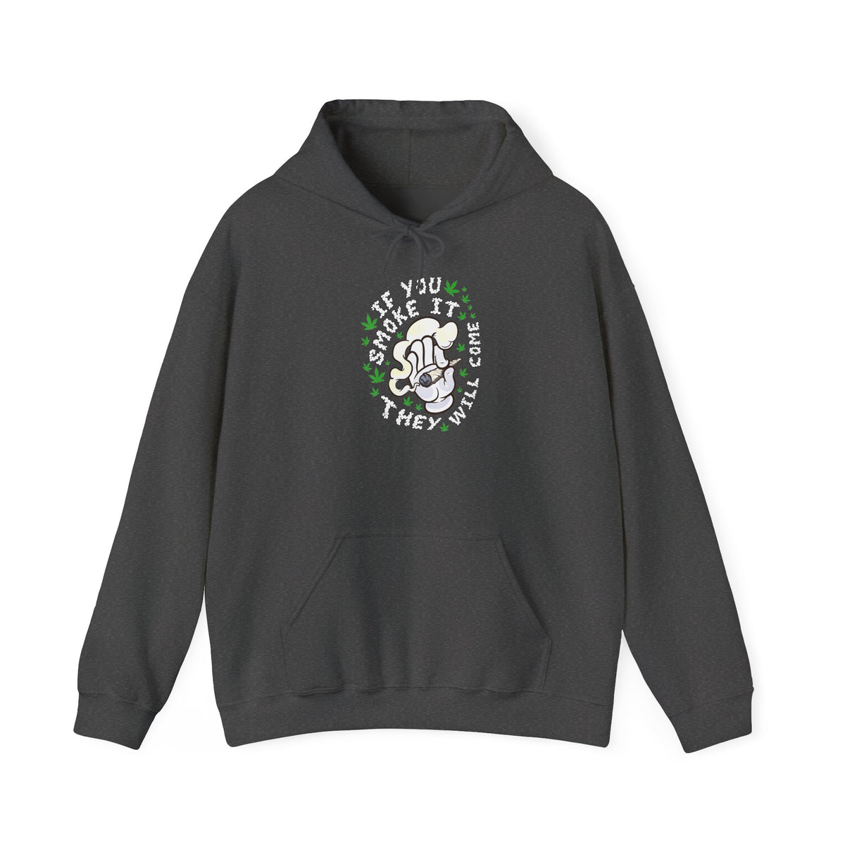 "If You Smoke It They Will Come" Hooded Sweatshirt