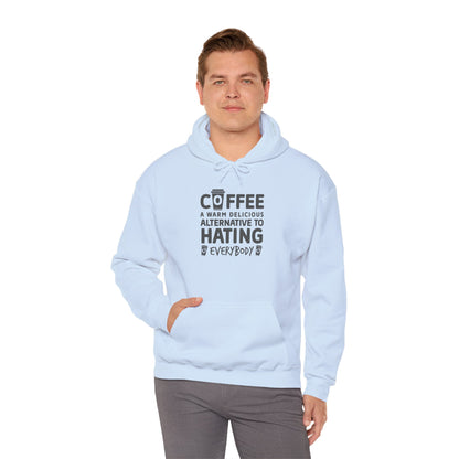 Coffee Hoodie - "Coffee: A Warm Delicious Alternative to Hating Everybody" Funny Graphic Pullover