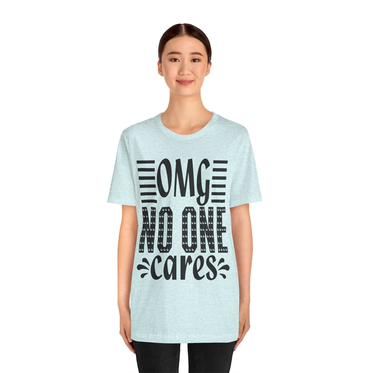 OMG No One Cares Tee — Funny Graphic Statement T‑Shirt