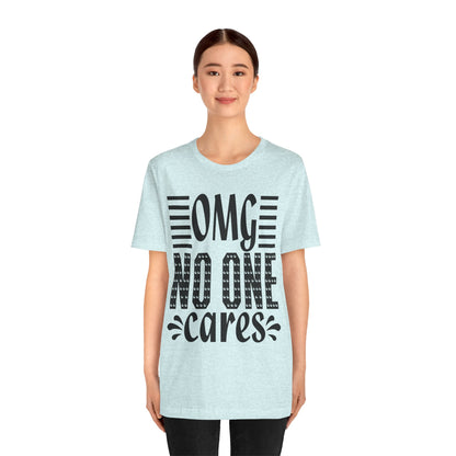 OMG No One Cares Tee — Funny Graphic Statement T‑Shirt
