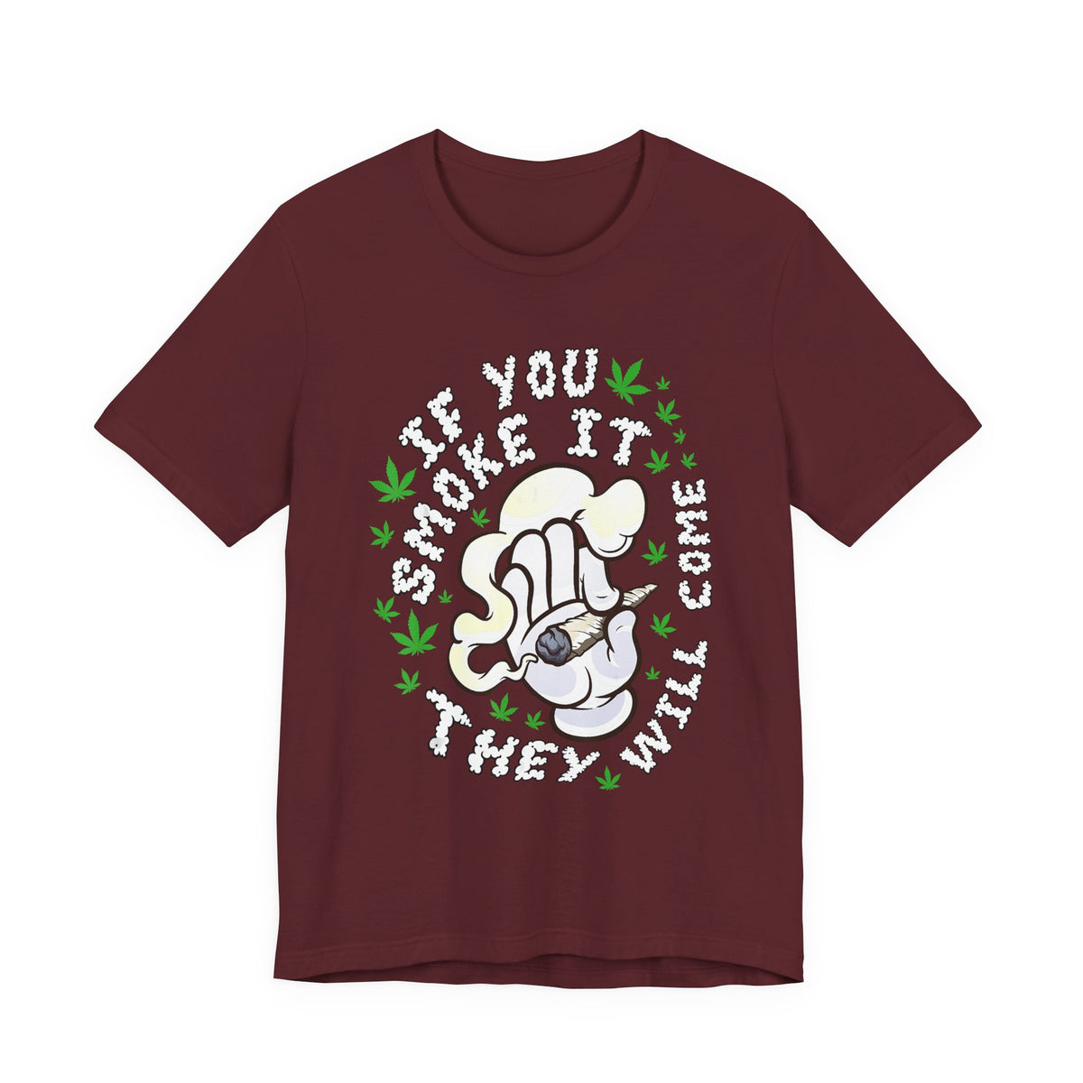 T-Shirt — "If You Smoke It They Will Come" Funny Cannabis Graphic Tee