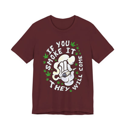 T-Shirt — "If You Smoke It They Will Come" Funny Cannabis Graphic Tee
