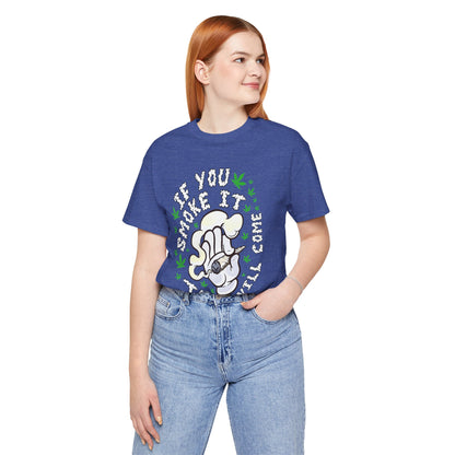 T-Shirt — "If You Smoke It They Will Come" Funny Cannabis Graphic Tee