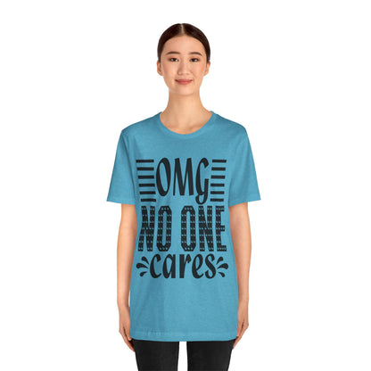 OMG No One Cares Tee — Funny Graphic Statement T‑Shirt