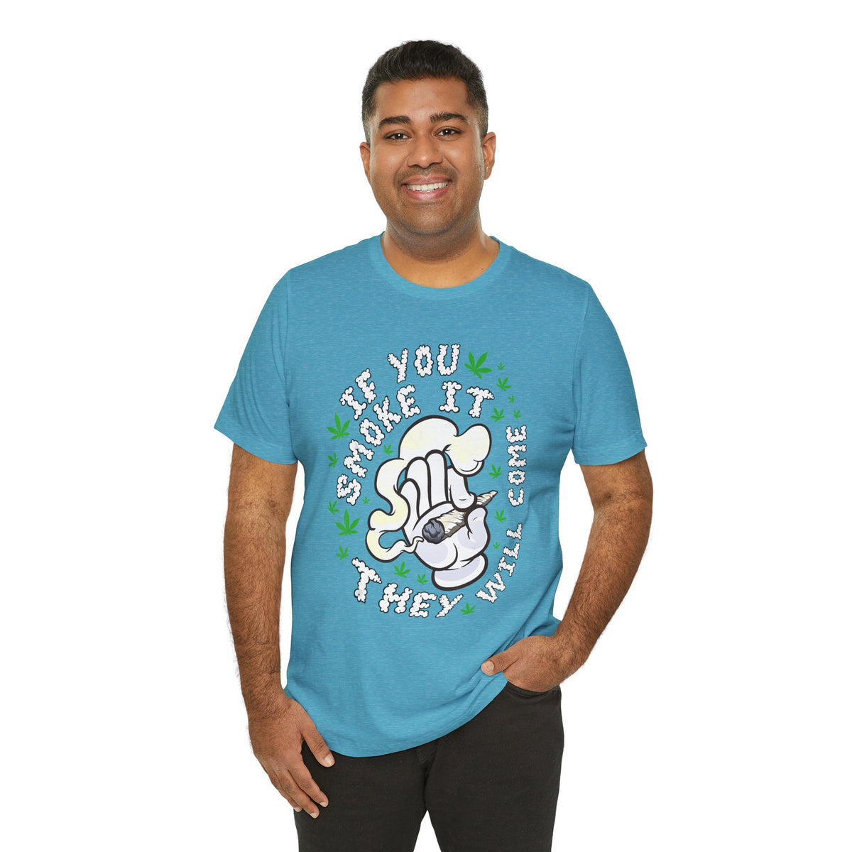 T-Shirt — "If You Smoke It They Will Come" Funny Cannabis Graphic Tee