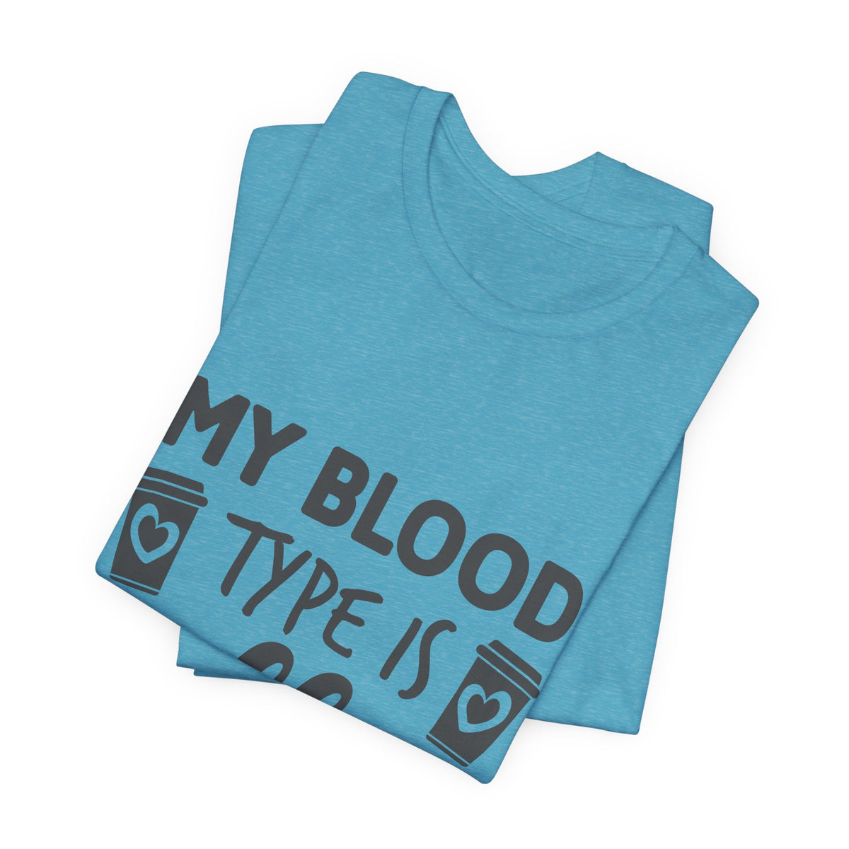 My Blood Type Is Coffee T-Shirt — Funny Coffee Lover Tee