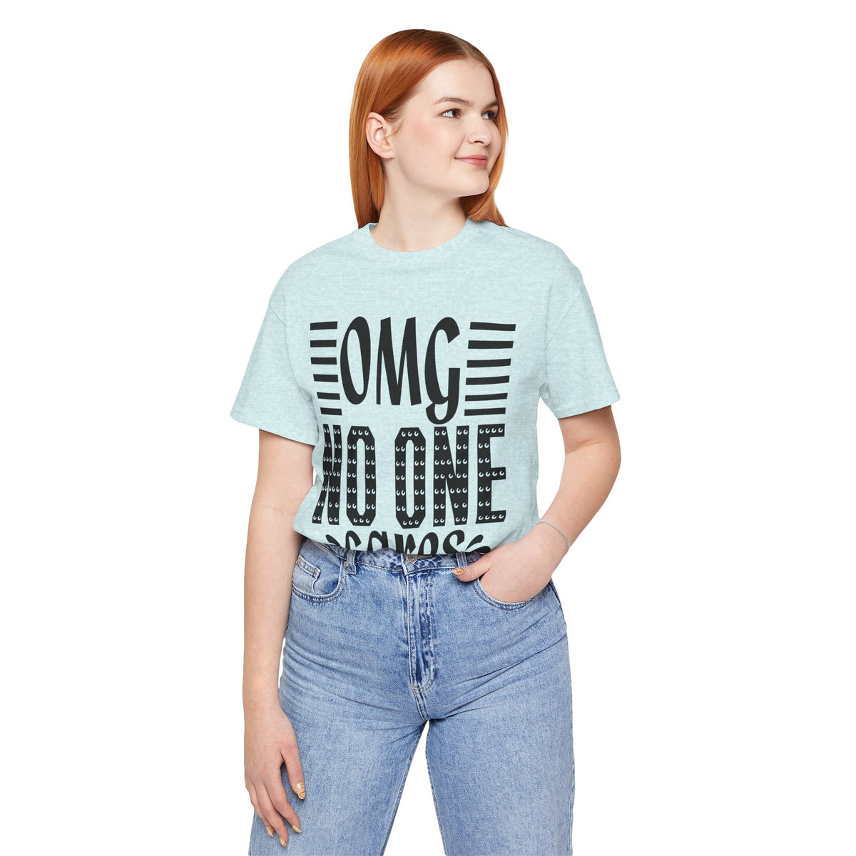 OMG No One Cares Tee — Funny Graphic Statement T‑Shirt