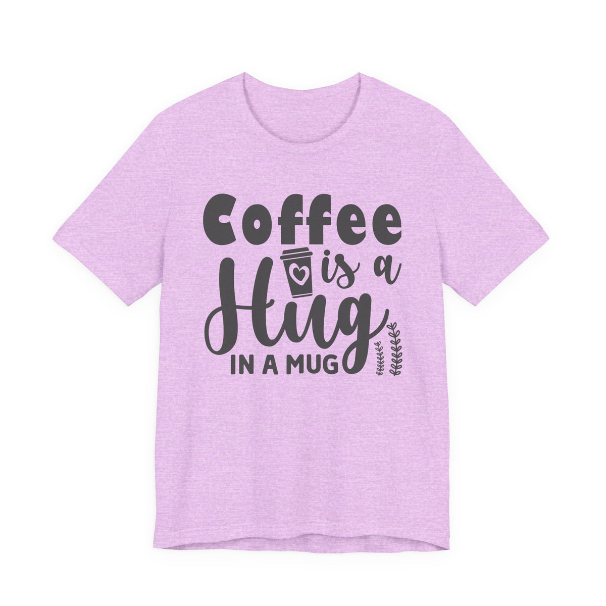 Coffee Is a Hug in a Mug T-Shirt — Funny Coffee Lover Tee