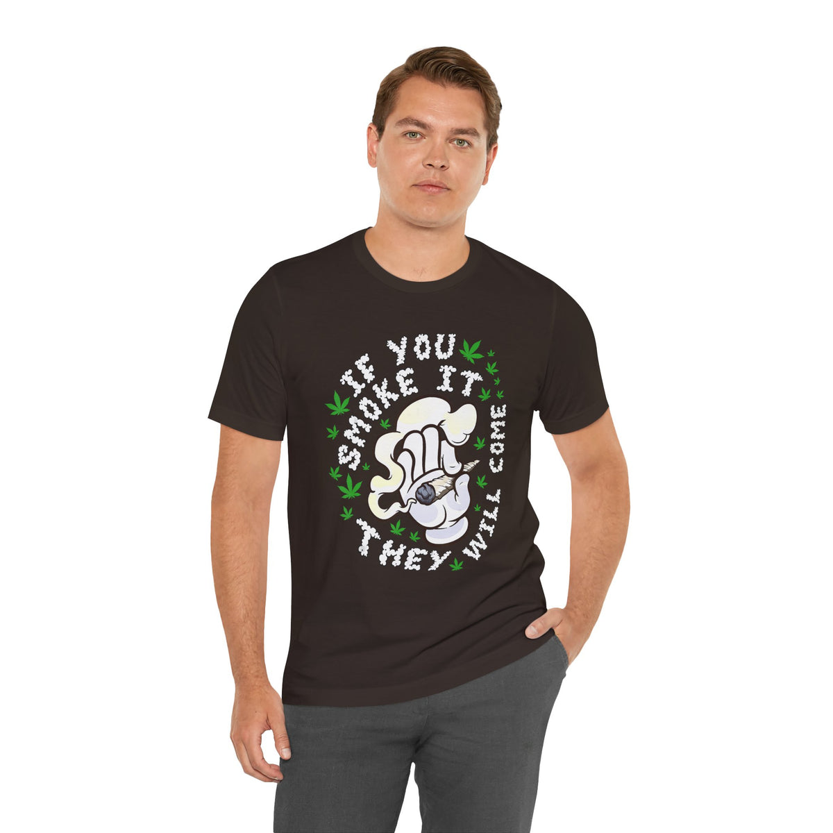 T-Shirt — "If You Smoke It They Will Come" Funny Cannabis Graphic Tee