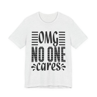 OMG No One Cares Tee — Funny Graphic Statement T‑Shirt