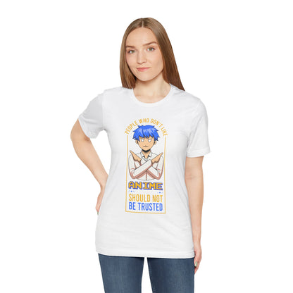 Anime Skeptic T‑Shirt — "People Who Don’t Like Anime Should Not Be Trusted" Graphic Tee