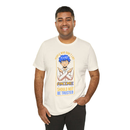 Anime Skeptic T‑Shirt — "People Who Don’t Like Anime Should Not Be Trusted" Graphic Tee