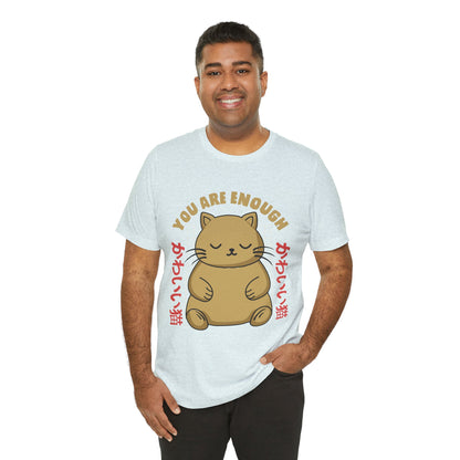You Are Enough Cat T-Shirt — Kawaii Japanese Cute Cat Tee