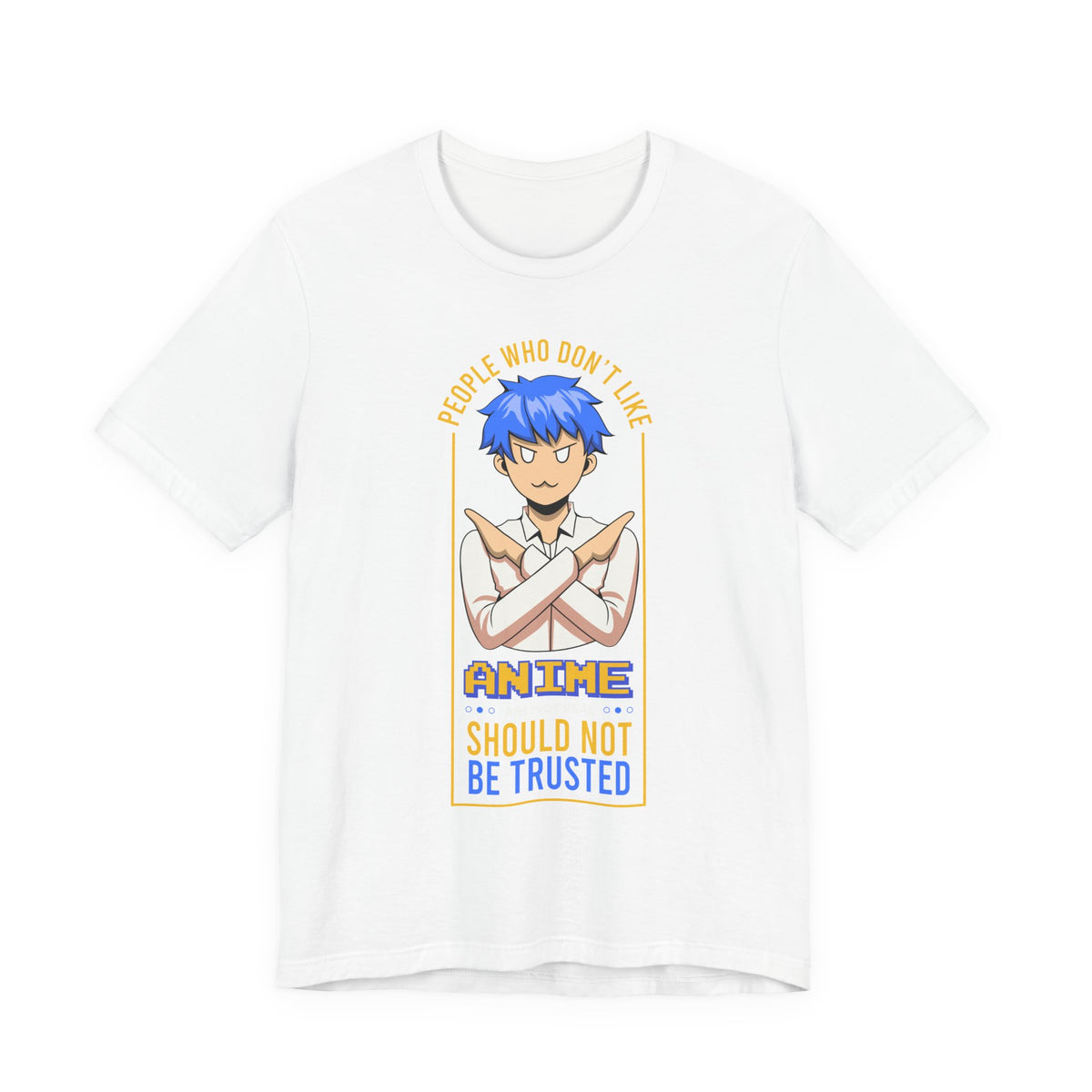 Anime Skeptic T‑Shirt — "People Who Don’t Like Anime Should Not Be Trusted" Graphic Tee