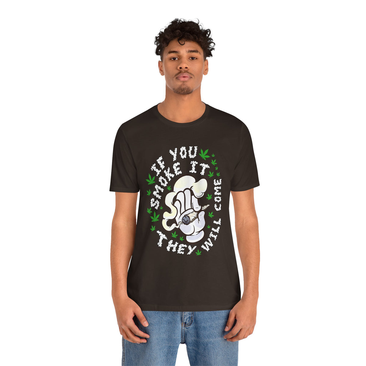 T-Shirt — "If You Smoke It They Will Come" Funny Cannabis Graphic Tee