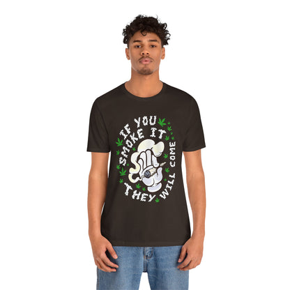 T-Shirt — "If You Smoke It They Will Come" Funny Cannabis Graphic Tee