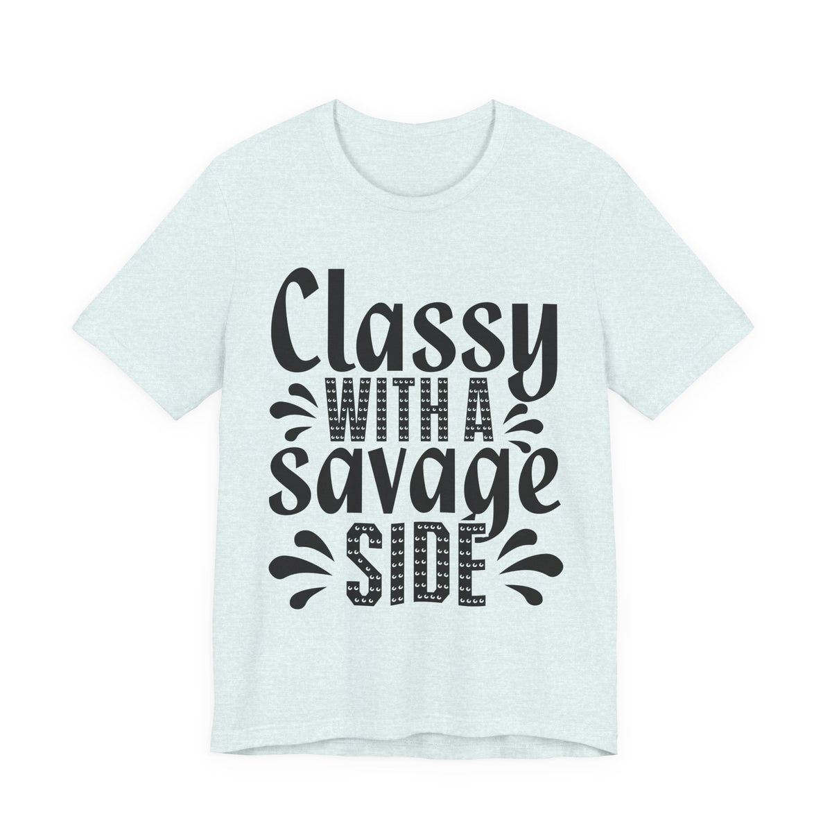 Classy With A Savage Side T-Shirt — Funny Sassy Graphic Tee for Women