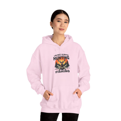 Hunting & Fishing Hoodie - "I'm Not Always Hunting, Sometimes I Fish" Outdoor Graphic Sweatshirt
